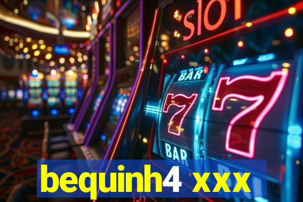 bequinh4 xxx